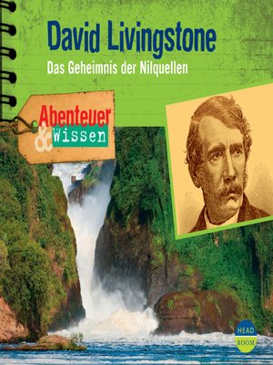 cover image of David Livingstone--Das Geheimnis der Nilquellen--Abenteuer & Wissen